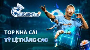 Top nhà cái có tỷ lệ thắng cao - Bí quyết chọn sảnh giải trí